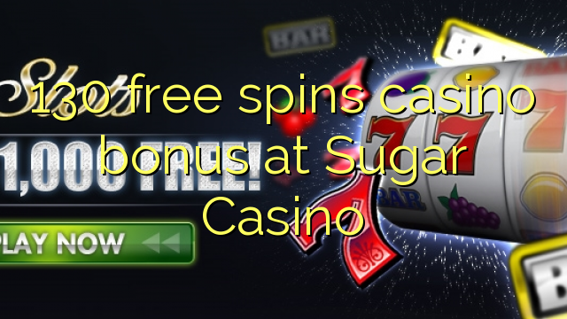 130 free spins casino bonus at Sugar Casino