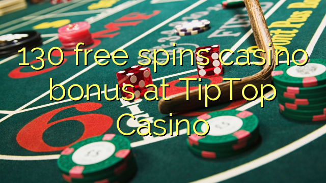 130 free spins casino bonus at TipTop  Casino