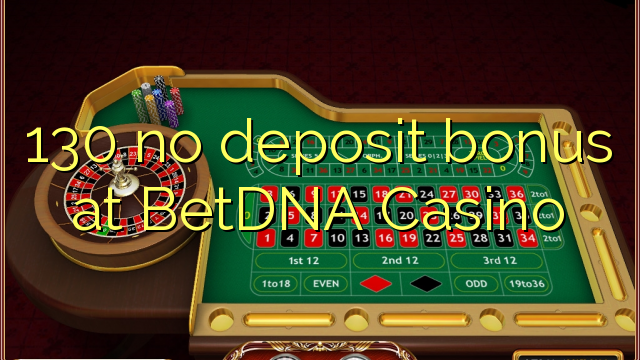 130 euweuh deposit bonus di BetDNA Kasino