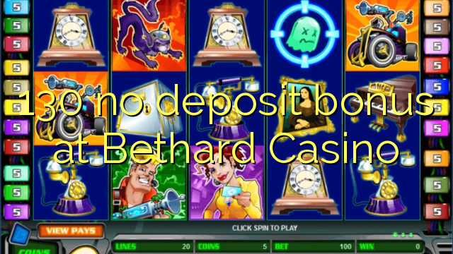 130 žiadny bonus vklad na Bethard kasíne