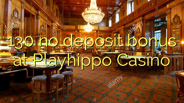 130 no deposit bonus at Playhippo Casino