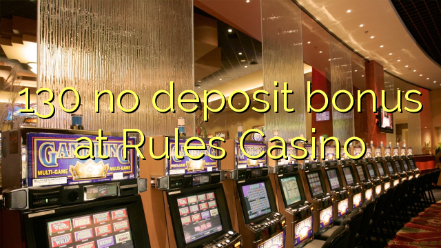 130 no deposit bonus at Rules Casino