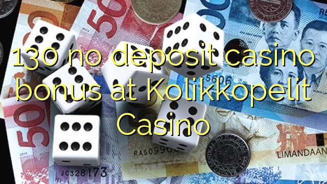 130 walang deposit casino bonus sa Kolikkopelit Casino