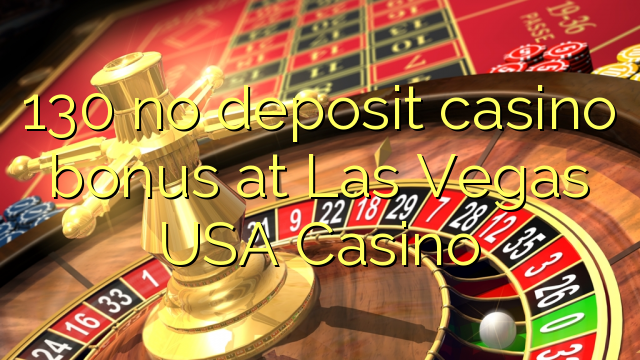 130 no deposit casino bonus at Las Vegas USA Casino