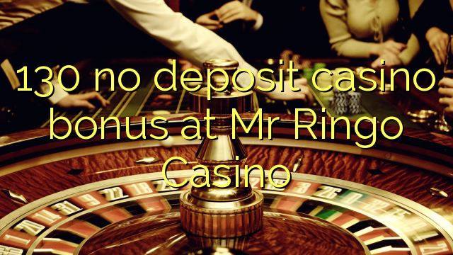 130 gjin opslach kazino bonus op Mr Ringo Casino