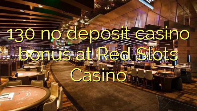 130 ebda depożitu bonus casino fil-Red Slots Casino