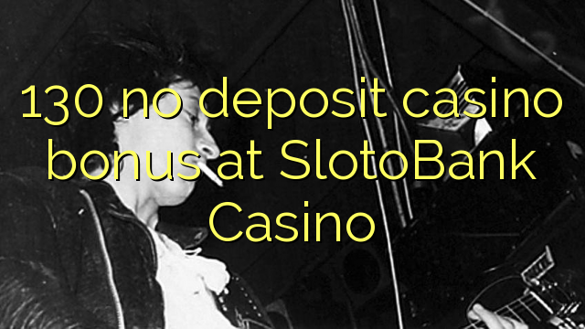 130 no deposit casino bonus at SlotoBank Casino