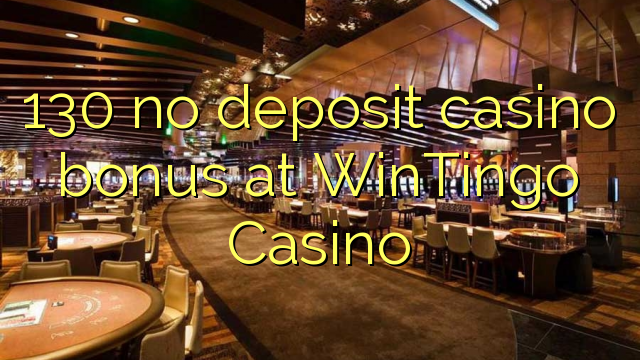 130 no deposit casino bonus at WinTingo Casino 130 no deposit casino bonus at WinTingo Casino