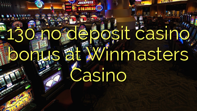 130 no deposit casino bonus at Winmasters Casino