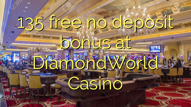 135 free no deposit bonus at DiamondWorld Casino