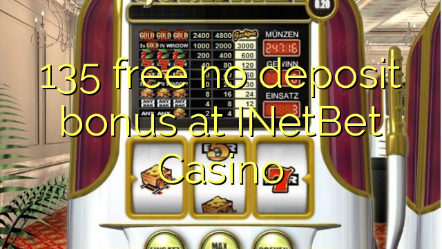 135 mingħajr bonus ta 'depożitu f'INetBet Casino