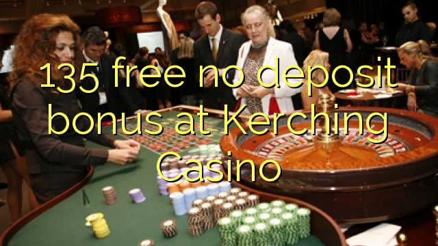 135 free no deposit bonus at Kerching Casino