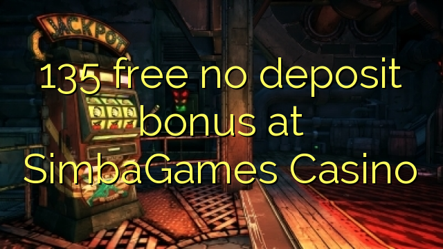 135 free no deposit bonus at SimbaGames Casino