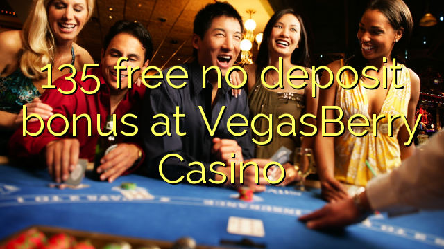 135 kostenloser Bonus ohne Einzahlung im VegasBerry Casino