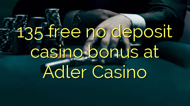 135 უფასო no deposit casino bonus at Adler Casino