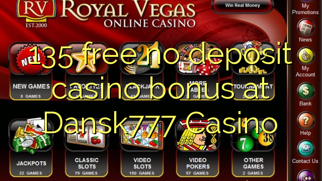 135 free no deposit casino bonus at Dansk777 Casino
