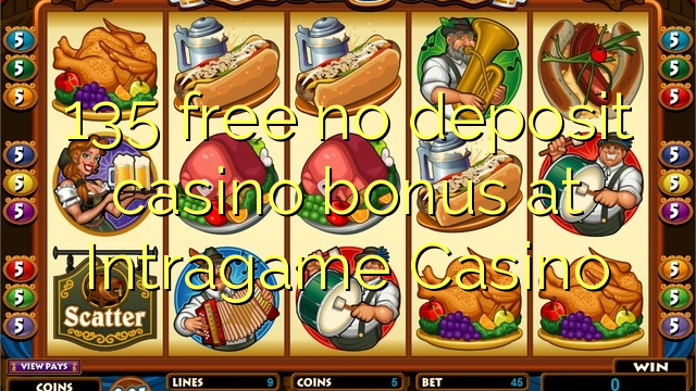 135 free no deposit casino bonus at Intragame Casino