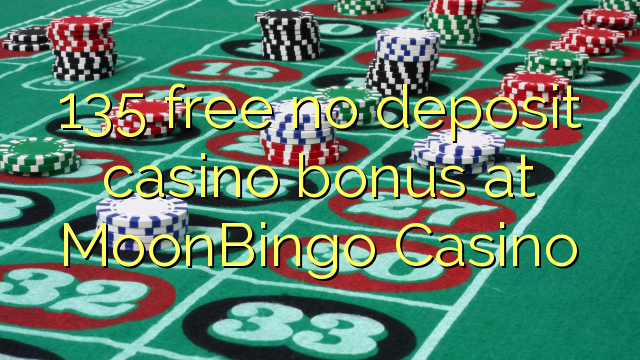 135 free no deposit casino bonus at MoonBingo Casino