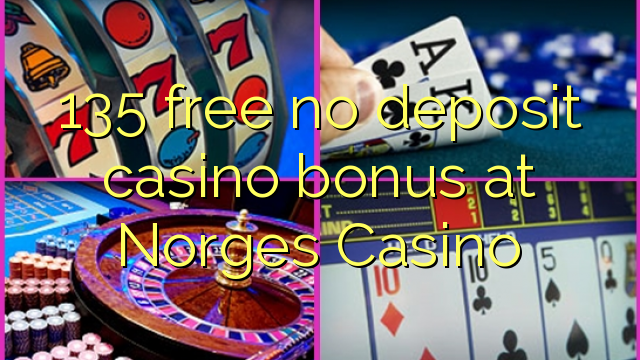 135 free no deposit casino bonus at Norges Casino