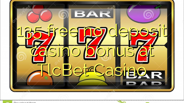 135 ngosongkeun euweuh bonus deposit kasino di TlcBet Kasino