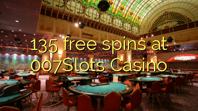 135 free spins at 007Slots Casino 135 free spins at 007Slots Casino