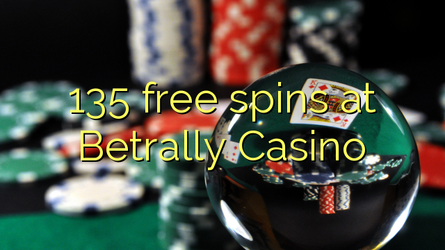 135 free spins sa Betrally Casino