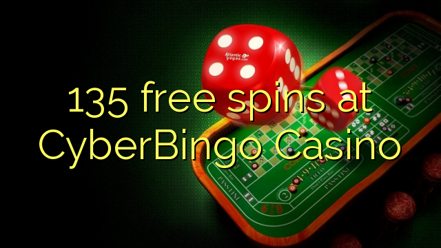 135 free spins at CyberBingo Casino