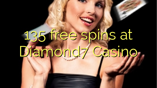 135 free spins at Diamond7 Casino