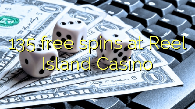 135 free spins at Reel Island Casino