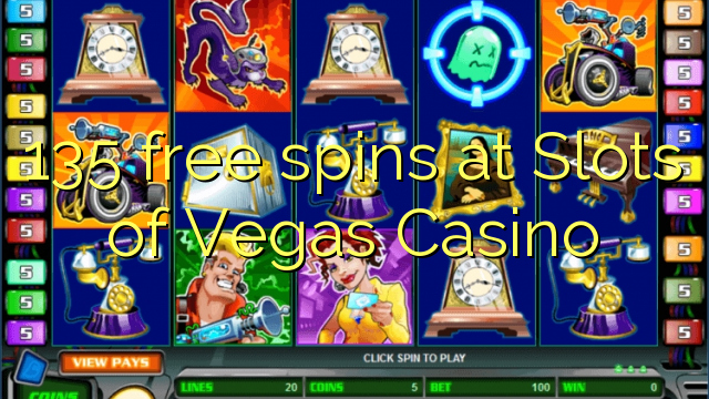 135 spins bure katika Slots of Vegas Casino