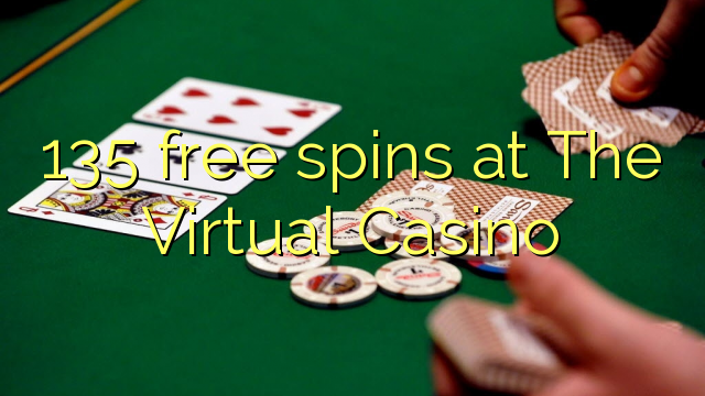135 gira gratuïts a The Virtual Casino