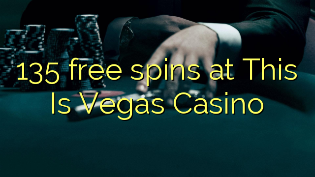 Ama-spin ama-135 mahhala ku-This Is Vegas Casino