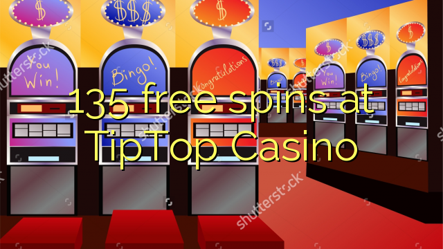 135 free spins at TipTop  Casino