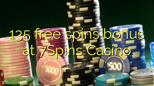 135 free spins bonus at 7Spins Casino