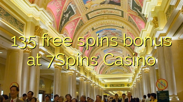135 free spins bonus sa 7Spins Casino