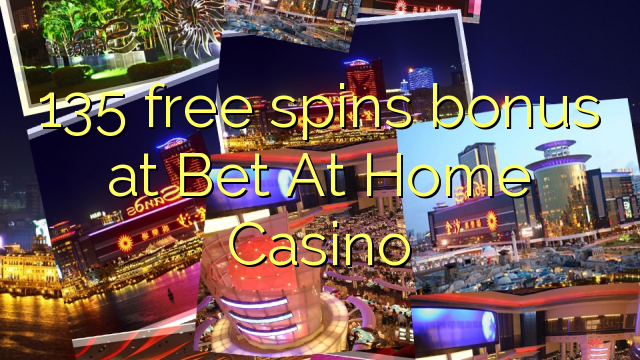 135 free spins bonus at Bet At Home Casino