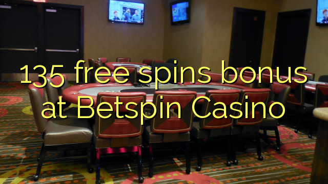 135 free spins bonus at Betspin Casino