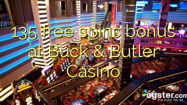 135 free spins bonus at Buck & Butler Casino