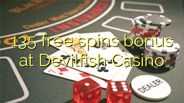 135 free spins bonus at Devilfish Casino