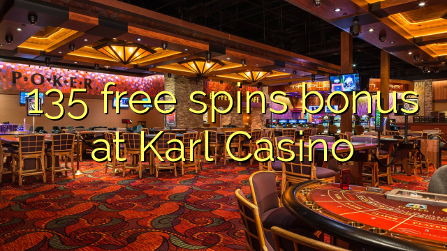 135 gaña bonos gratis no Karl Casino
