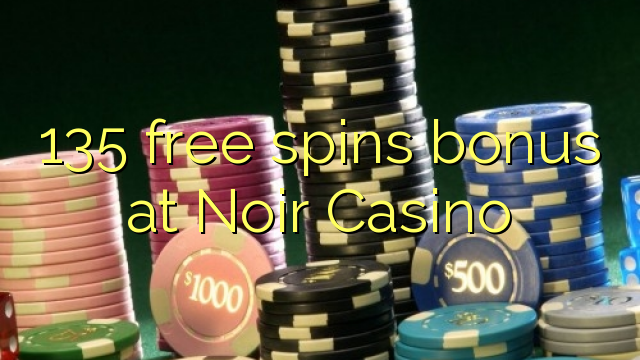 135 free spins bonus at Noir Casino