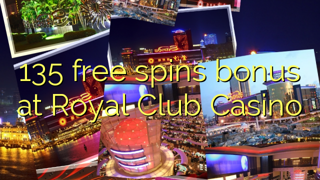 135 free spins bonus at Royal Club Casino