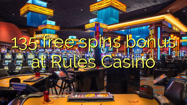 135 free spins bonus at Rules Casino