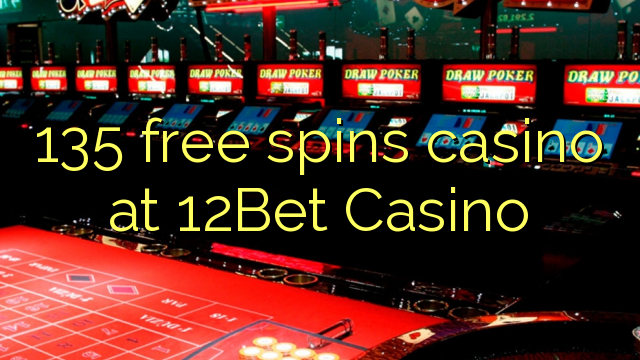 135 Free Spins Casino bei 12Bet Casino