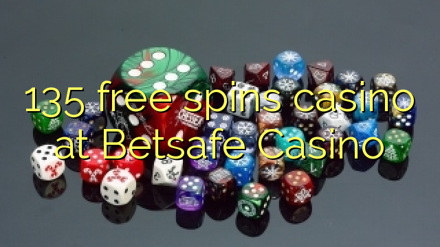 135 free spins casino at Betsafe Casino