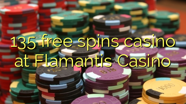 135 free spins casino at Flamantis Casino