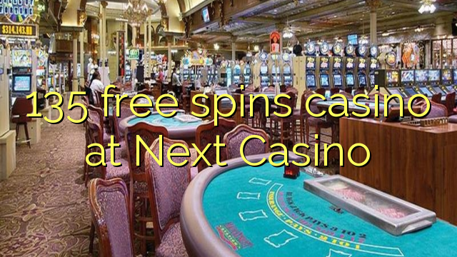 135 slobodno vrti casino u Next Casino