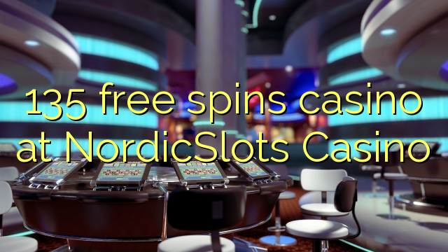 135 free spins casino at NordicSlots Casino