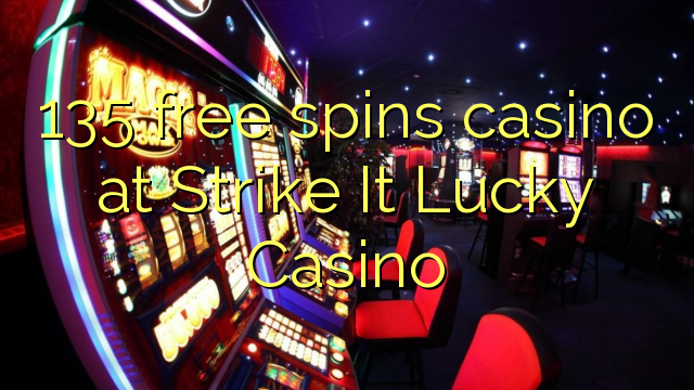 135 free spins casino at Strike It Lucky Casino