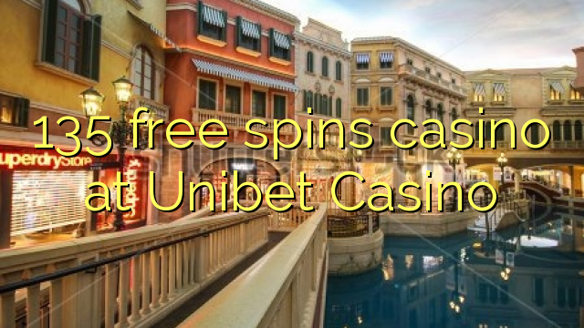 135 free spins casino at Unibet Casino